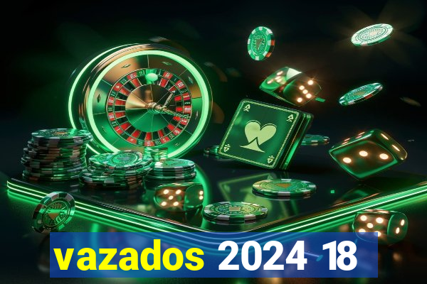 vazados 2024 18